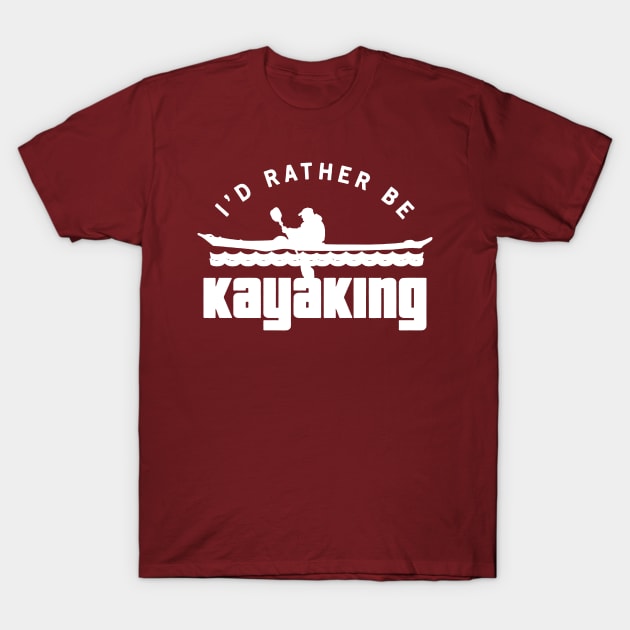 i'd rather be kayaking paddle T-Shirt by fabecco